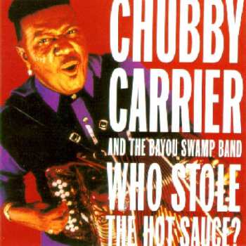 CD Chubby Carrier & The Bayou Swamp Band: Who Stole The Hot Sauce?