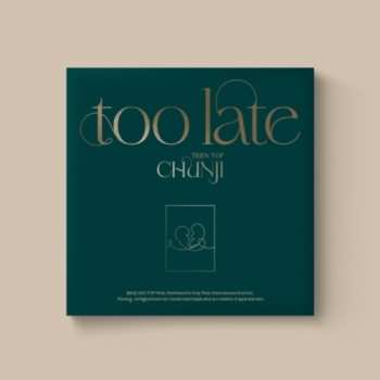 Album Chunji: Too Late