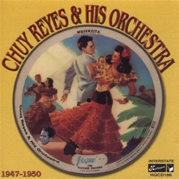 Chuy Reyes & His Orchestra: 1947-1950