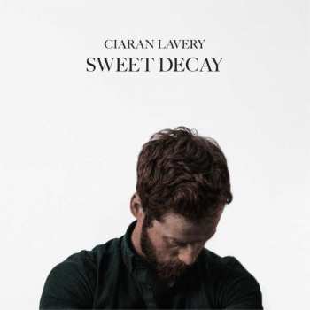 LP Ciaran Lavery: Sweet Decay