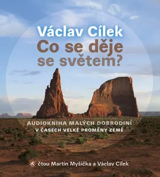 Cílek: Co se děje se světem?