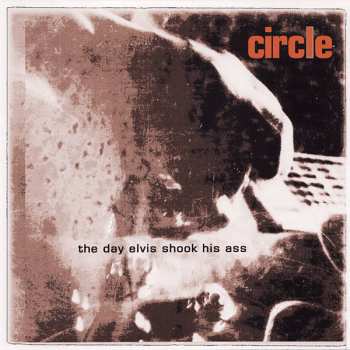 Album Circle: The Day Elvis Shook His Ass
