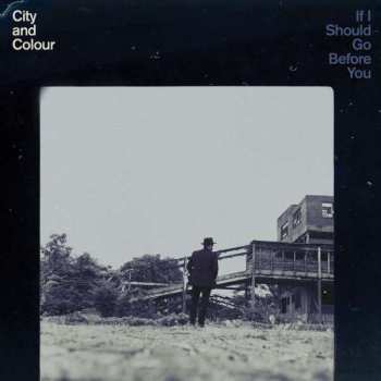 CD City And Colour: If I Should Go Before You