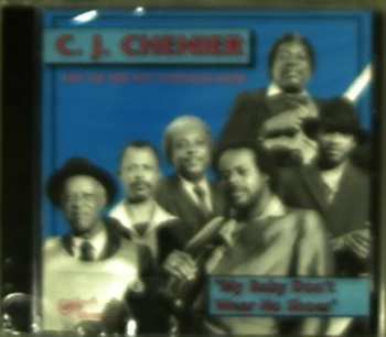 CD C.J. Chenier And The Red Hot Louisiana Band: My Baby Don't Wear No Shoes