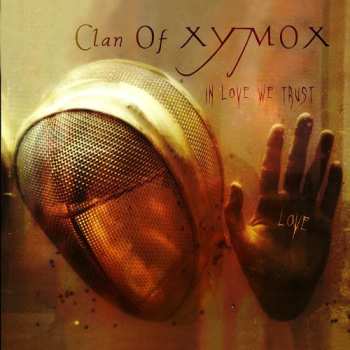 CD Clan Of Xymox: In Love We Trust