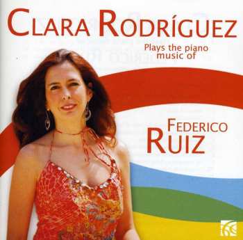 Album Clara Rodriguez: Plays The Piano Music Of Federico Ruiz