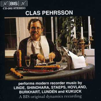Album Clas Pehrsson: Clas Pehrsson Performs Modern Recorder Music By Linde, Shinohara, Staeps, Hovland, Burkhart, Lundén And Kukuck