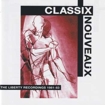 4CD/Dobozkészlet Classix Nouveaux: The Liberty Recordings 1981-83