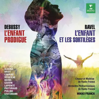 Debussy: L’Enfant Prodigue, Ravel: L’Enfant Et Les Sortilèges