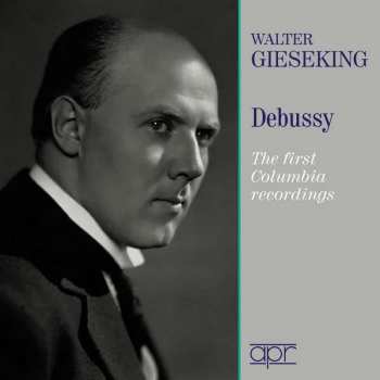 2CD Claude Debussy: Walter Gieseking Plays Debussy The First Columbia Recordings
