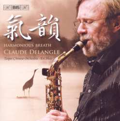 Album Claude Delangle: Harmonius Breath, Works For Saxophone And Chinese Orchestra