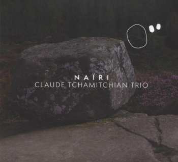 Album Claude Tchamitchian Trio: Naïri