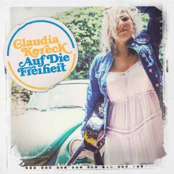 Album Claudia Koreck: Auf Die Freiheit