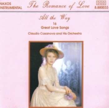 CD Claudio Casanova And His Orchestra: All The Way - 16 Great Love Songs