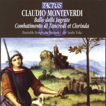 Album Claudio Monteverdi: Ballo Delle Ingrate - Combatimento di Tancredi Et Clorinda