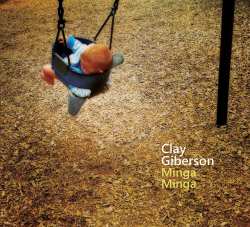 Album Clay Giberson: Minga Minga