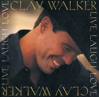 Clay Walker: Live, Laugh, Love
