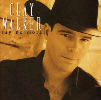 Clay Walker: Say No More