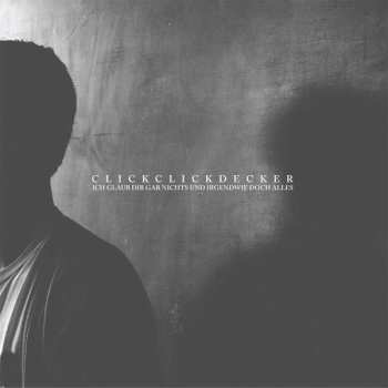 Album Clickclickdecker: Ich Glaub Dir Gar Nichts Und Irgendwie Doch Alles