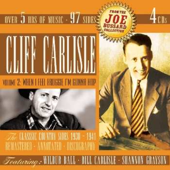 4CD/Dobozkészlet Cliff Carlisle: Volume 2: When I Feel Froggie I'm Gonna Hop (The Classic Country Sides 1930-1941)