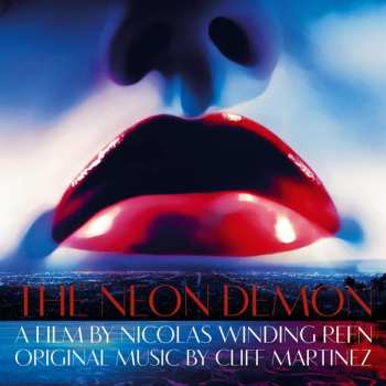 Album Cliff Martinez: The Neon Demon (Original Motion Picture Soundtrack)