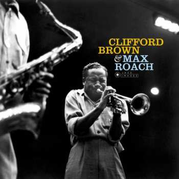 Album Clifford Brown And Max Roach: Clifford Brown & Max Roach
