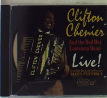 Clifton Chenier And His Red Hot Louisiana Band: Live! At The Long Beach And San Francisco Blues Festivals