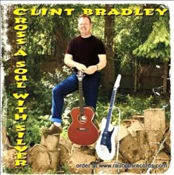 Album Clint Bradley: Cross A Soul With Silver