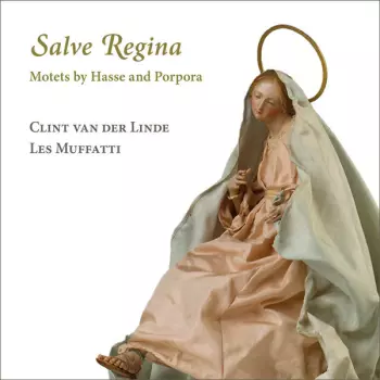 Salve Regina - Motets By Hasse And Propora