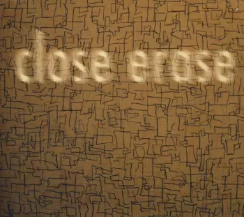 Close Erase: Close Erase