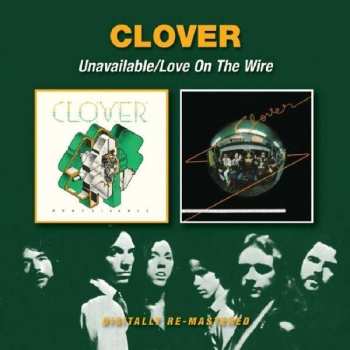 Album Clover: Unavailable / Love On The Wire