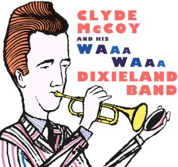 Album Clyde McCoy: Clyde McCoy And His Waa-Waa Dixieland Band
