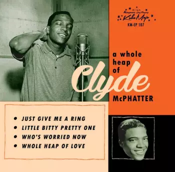 Clyde McPhatter: A Whole Heap Of Clyde McPhatter