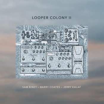 Album Coates,barry / Kalaf,jerry / Riney,sam: Looper Colony Ii