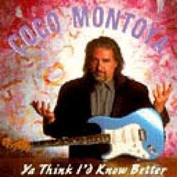 Album Coco Montoya: Ya Think I'd Know Better