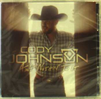 CD Cody Johnson: Ain't Nothin' To It
