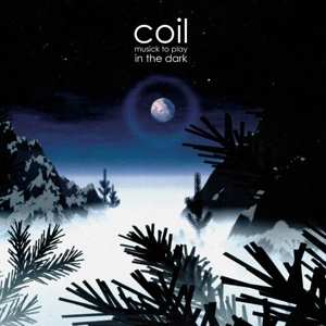 CD Coil: Musick To Play In The Dark