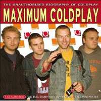CD Coldplay: Maximum Coldplay (The Unauthorised Biography Of Coldplay)