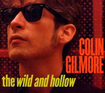 Album Colin Gilmore: The Wild And Hollow