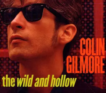 Colin Gilmore: The Wild And Hollow