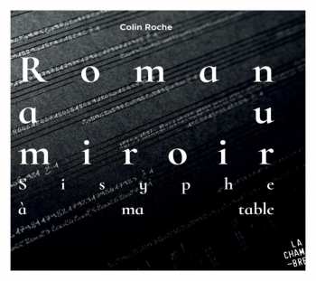 CD Colin Roche: Roman Au Miroir: Sisyphe à Ma Table