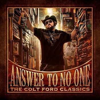 Album Colt Ford: Answer To No One (The Colt Ford Classics)