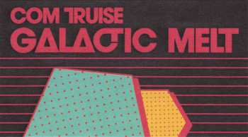2LP Com Truise: Galactic Melt