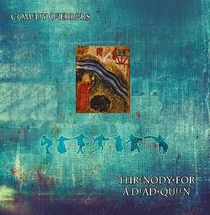 Album Comedy Of Errors: Threnody For A Dead Queen