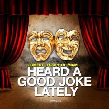 Album Comedy Troupe Of Miami: Heard A Good Joke Lately