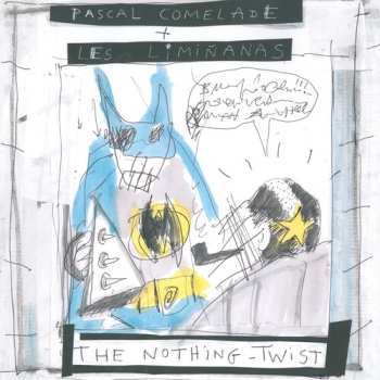 Album Comelade,pascale / Les Liminanas: Nothing Twist