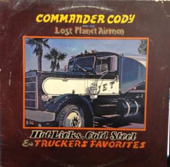 Album Commander Cody And His Lost Planet Airmen: Hot Licks, Cold Steel & Truckers Favorites