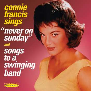 Album Connie Francis: Connie Francis Sings "Never On Sunday" And Songs To A Swinging Band