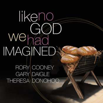 Album Cooney / Daigle / Donohoo: Like No God We Had Imagined
