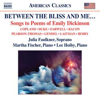 CD Aaron Copland: Between The Bliss And Me... (Songs To Poems Of Emily Dickinson)